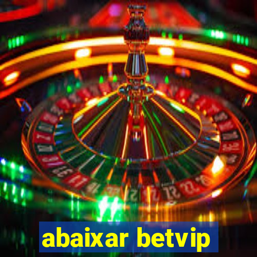 abaixar betvip